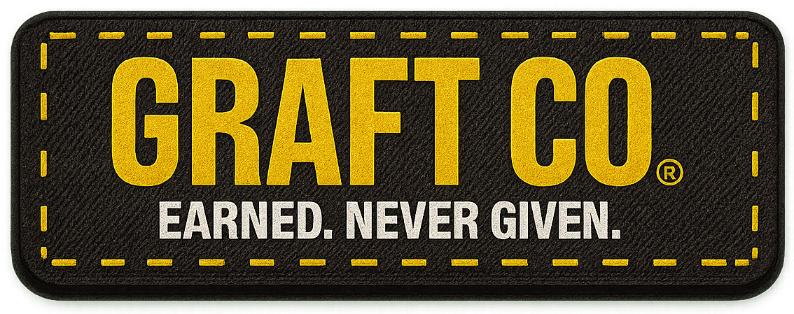 GRAFT CO — Earned. Never Given.